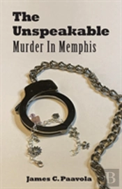The Unspeakable: Murder In Memphis