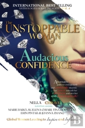 The Unstoppable Woman Of Audacious Confidence