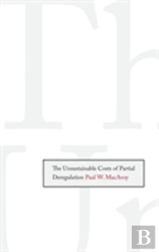 The Unsustainable Costs Of Partial Deregulation