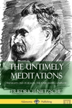 Bertrand.pt - The Untimely Meditations (Thoughts Out Of Season -The Four Essays, Complete)