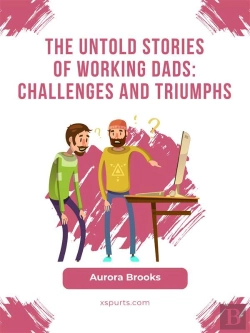 Bertrand.pt - The Untold Stories Of Working Dads: Challenges And Triumphs