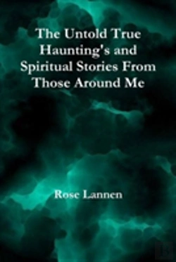 Bertrand.pt - The Untold True Haunting'S And Spiritual Stories From Those Around Me