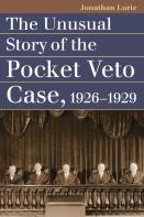 The Unusual Story Of The Pocket Veto Case, 1926-1929