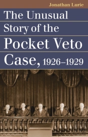 The Unusual Story Of The Pocket Veto Case, 1926-1929