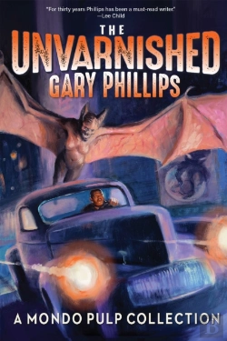 Bertrand.pt - The Unvarnished Gary Phillips: A Mondo Pulp Collection