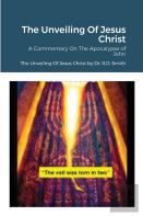 The Unveiling Of Jesus Christ