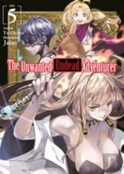 The Unwanted Undead Adventurer (Light Novel): Volume 5