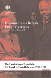 The Unwinding Of Apartheid: Uk-South African Relations, 1986-1990