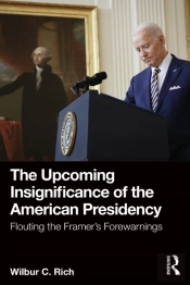 The Upcoming Insignificance Of The American Presidency