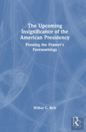 The Upcoming Insignificance Of The American Presidency