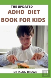 The Updated Adhd Diet Book For Kids