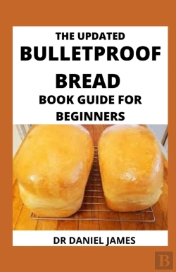 Bertrand.pt - The Updated Bulletproof Bread Book Guide For Beginners