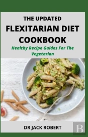 The Updated Flexitarian Diet Cookbook