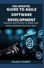 The Updated Guide To Agile Software Development