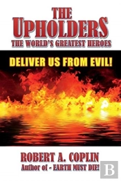 The Upholders: The World'S Greatest Heroes