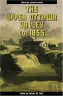 The Upper Ottawa Valley To 1855