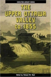 The Upper Ottawa Valley To 1855