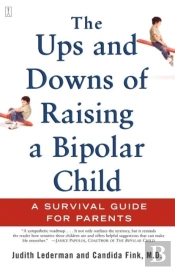 The Ups And Downs Of Raising A Bipolar Child: A Survival Guide For Parents