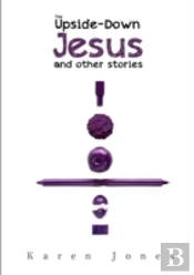 The Upside-Down Jesus And Other Stories