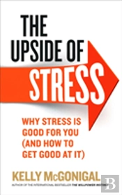 The Upside Of Stress