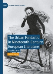 The Urban Fantastic In Nineteenth-Century European Literature