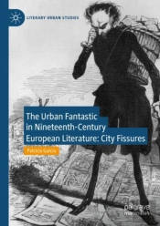 The Urban Fantastic In Nineteenth-Century European Literature