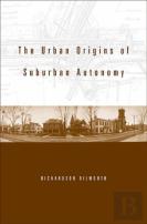 The Urban Origins Of Suburban Autonomy