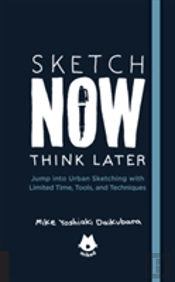 The Urban Sketching Handbook Sketch Now, Think Later
