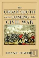 The Urban South And The Coming Of The Civil War
