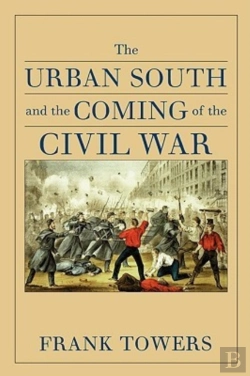 Bertrand.pt - The Urban South And The Coming Of The Civil War