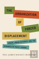 The Urbanization Of Forced Displacement