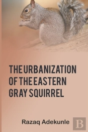 The Urbanization Of The Eastern Gray Squirrel