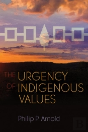 The Urgency Of Indigenous Values