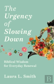 The Urgency Of Slowing Down