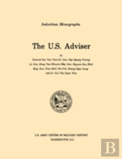 The U.S. Adviser (U.S. Army Center For Military History Indochina Monograph Series)
