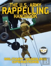 The Us Army Rappelling Handbook - Military Abseiling Operations