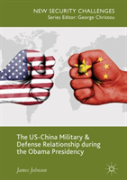 The Us-China Military And Defense Relationship During The Obama Presidency