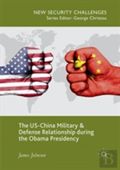 The Us-China Military And Defense Relationship During The Obama Presidency
