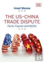 The Us-China Trade Dispute - Facts, Figures And Myths