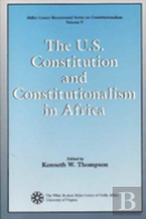 The U.S. Constitution And Constitutionalism In Africa