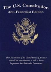 The U.S. Constitution:  Anti-Federalist Edition