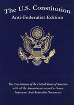 Bertrand.pt - The U.S. Constitution:  Anti-Federalist Edition