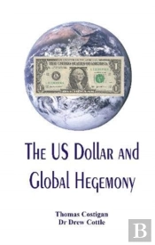 The Us Dollar And Global Hegemony