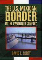 The U.S.-Mexican Border In The Twentieth Century