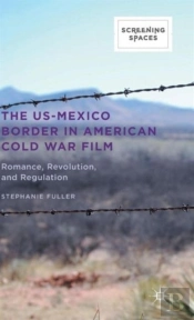 The Us-Mexico Border In American Cold War Film