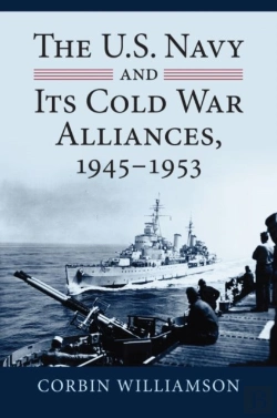 Bertrand.pt - The U.S. Navy And Its Cold War Alliances, 1945-1953