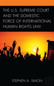 The U.S. Supreme Court And The Domestic Force Of International Human Rights Law
