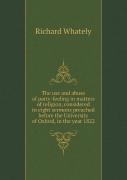 The Use And Abuse Of Party-Feeling In Matters Of Religion, Considered In Eight Sermons Preached Before The University Of Oxford, In The Year 1822
