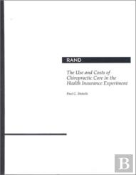 The Use And Costs Of Chiropractic Care In The Health Insurance Experiment