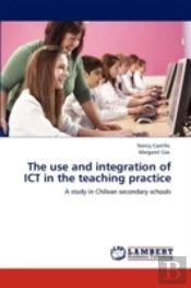 The Use And Integration Of Ict In The Teaching Practice